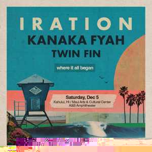 Iration with Kanaka Fyah and Twin Fin, Maui Arts & Cultural Center, Kahului, Dec 5